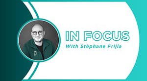 In Focus with Stéphane Frijia